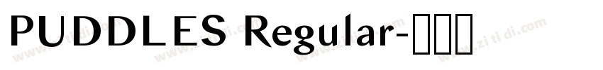 PUDDLES Regular字体转换 PUDDLES Regular字体转换
